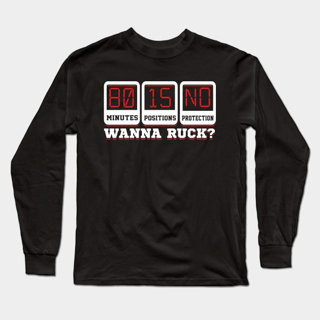 80 Minutes 15 Positions No Protection Wanna Ruck? Rugby Long Sleeve T-Shirt by Jonny1223